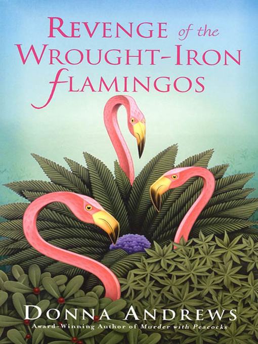 Title details for Revenge of the Wrought-Iron Flamingos by Donna Andrews - Wait list